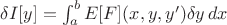 $\delta I[y]=\int_a^b E[F](x,y,y') \delta y\, dx$