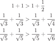$$\begin{align*}1+1 &>1+ \dfrac 1 2\\
\dfrac 1 {\sqrt 3}+\dfrac  1{\sqrt 3}&> \dfrac 1 {\sqrt{3}}+\dfrac 1 {\sqrt{4}} \\
\dfrac  1{\sqrt 5}+\dfrac 1 {\sqrt{5}}&> \dfrac 1 {\sqrt{5}}+\dfrac 1 {\sqrt{6}}\end{align*}$$