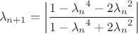 $$\lambda_{n+1}=\left|\frac{1-{\lambda_n}^4-2{\lambda_n}^2}{1-{\lambda_n}^4+2{\lambda_n}^2}\right|$$