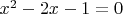 $x^2-2x-1=0$
