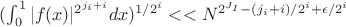 $(\int_{0}^{1}|f(x)|^{2^{j_i+i}}dx)^{1/2^i} <<N^{2^{J_I}-(j_i+i)/2^i+\epsilon/2^i}$