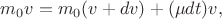 $m_0v=m_0(v+dv)+(\mu dt)v,$ $m_0v=m_0(v+dv)+(\mu dt)v,$