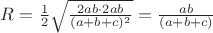 $R=\frac{1}{2}\sqrt{\frac{2ab\cdot2ab}{(a+b+c)^2}}=\frac{ab}{(a+b+c)}$