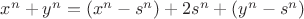 $x^n + y^n = (x^n - s^n) + 2s^n + (y^n - s^n)$