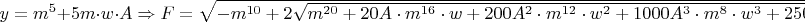$y=m^5+5m\cdot w\cdot A\Rightarrow F=\sqrt{-m^{10}+2\sqrt{m^{20}+20A\cdot m^{16}\cdot w+200A^2\cdot m^{12}\cdot w^2+1000A^3\cdot m^8\cdot w^3+2500A^4\cdot m^4\cdot w^4+2500A^5\cdot w^5}}$
