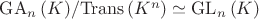 $\mathrm{GA}_n\,(K)/\mathrm{Trans}\,(K^n)\simeq \mathrm{GL}_n\,(K)$ $\mathrm{GA}_n\,(K)/\mathrm{Trans}\,(K^n)\simeq \mathrm{GL}_n\,(K)$
