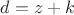$d=z+k$