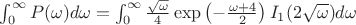 $\int_0^\infty P(\omega) d\omega=\int_0^\infty\frac{\sqrt{\omega}}{4}\exp\left(-\frac{\omega+4}{2}\right)I_1(2\sqrt{\omega}) d\omega$