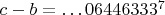 $c-b=\dots 06446333^7$