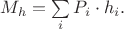 $M_h = \sum\limits_{i}^{} P_i \cdot h_i. $
