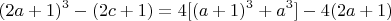 $$(2a+1)^3 - (2c +1) =  4[(a+1)^3 + a^3] - 4(2a+1) $$