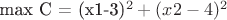 max C = (x1-3)^2 + (x2-4)^2