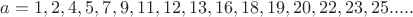 $a=1,2,4,5,7,9,11,12,13,16,18,19,20,22,23,25.....$