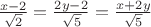 $\frac{x-2}{\sqrt2}=\frac{2y-2}{\sqrt5}=\frac{x+2y}{\sqrt5}$