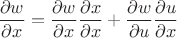 $\dfrac{\partial w}{\partial x}=\dfrac{\partial w}{\partial x}\dfrac{\partial x}{\partial x}+\dfrac{\partial w}{\partial u}\dfrac{\partial u}{\partial x}$