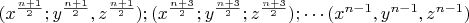 $(x^{\frac {n+1}{2}};y^{\frac {n+1}{2}},z^{\frac {n+1}{2}});(x^{\frac {n+3}{2}};y^{\frac{n+3}{2}};z^{\frac {n+3}{2}});\cdots (x^{n-1}, y^{n-1}, z^{n-1}})$