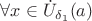 $\forall x\in\dot{U}_{\delta_1}(a)$