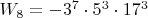 $W_8=-3^7 \cdot 5^3 \cdot 17^3$