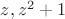 $z,z^2+1$
