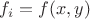 $f_i=f (x,y)$