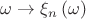 $\[\omega  \to {\xi _n}\left( \omega  \right)\]$