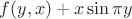 $f(y, x) + x \sin \pi y$