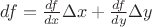 $df=\frac{df}{dx}\Delta x + \frac{df}{dy}\Delta y$