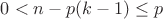 $0<n-p(k-1)\leq p$ $0<n-p(k-1)\leq p$