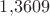 $1{,}3609$