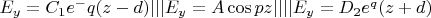 $ E_y=C_1 e^-q(z-d)   |||  E_y=A\cos pz  ||||  E_y=D_2 e^q(z+d)$