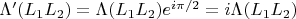 $\Lambda'(L_1L_2)=\Lambda(L_1L_2)e^{i\pi/2}=i\Lambda(L_1L_2)$