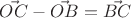 $\vec {OC} - \vec {OB} = \vec {BC}$