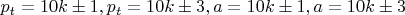 $p_t=10k\pm 1 ,p_t=10k\pm 3 ,a=10k\pm 1 ,a=10k\pm 3$