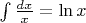 $\[\int {\frac{{dx}}{x}}  = \ln x\] $