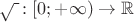 $\sqrt{\phantom.}\colon[0;+\infty)\to\mathbb R$