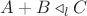 $A+B\triangleleft_l C$