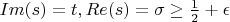 $Im(s)=t, Re(s)=\sigma\ge \frac 12+\epsilon$