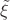 $\tilde \xi$