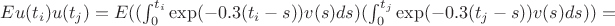 $ Eu(t_i)u(t_j)=E((\int_0^{t_i} {\exp(-0.3(t_i-s))v(s)ds})(\int_0^{t_j} {\exp(-0.3(t_j-s))v(s)ds})) =$
