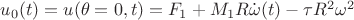 $u_0 (t) = u(\theta = 0, t) = F_1 + M_1 R \dot \omega(t) - \tau R^2 \omega^2$