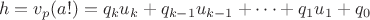 $$h=v_p(a!)=q_ku_k+q_{k-1}u_{k-1}+\dots+q_1u_1+q_0$$