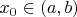 $x_{0}\in\left(a,b\right)$