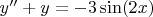 $y'' + y = -3\sin(2x)$