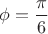 $\phi=\dfrac{\pi}{6}$
