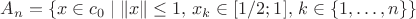 $A_n = \{ x \in c_0 \mid \| x \| \le 1, \, x_k \in [ 1/2 ; 1], \, k \in \{ 1, \ldots, n \} \}$
