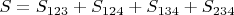 $S=S_{123}+S_{124}+S_{134}+S_{234}$