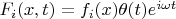 $F_i(x,t)=f_i(x)\theta(t) e^{i \omega t}$