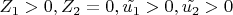 $Z_1 > 0, Z_2=0, \tilde{u_1} > 0, \tilde{u_2} > 0$