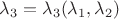 $\lambda_3=\lambda_3(\lambda_1,\lambda_2)$