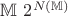 $\mathbb M\,\,2^{N(\mathbb M)}$ $\mathbb M\,\,2^{N(\mathbb M)}$